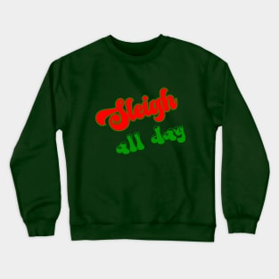 Sleigh All Day Crewneck Sweatshirt